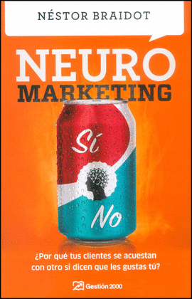 NEURO MARKETING POR QUE TUS CLIENTES SE ACUESTAN CON OTRO SI DICEN QUE LES GUSTAS TU?