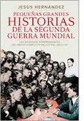 PEQUEAS GRANDES HISTORIAS DE LA SEGUNDA GUERRA MUNDIAL