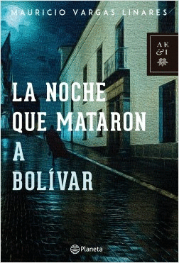 LA NOCHE QUE MATARON A BOLIVAR