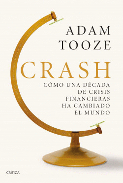 CRASH COMO UNA DECADA DE CRISIS FINANCIERAS HA CAMBIADO EL MUNDO
