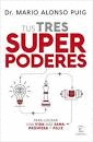 TUS TRES SUPERPODERES PARA LOGRAR UNA VIDA MAS SANA PROSPERA Y FELIZ