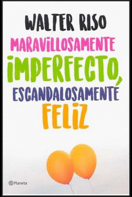 MARAVILLOSAMENTE IMPERFECTO, ESCANDALOSAMENTE FELIZ