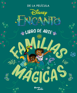 ENCANTO. LIBRO DE ARTE. FAMILIAS MAGICAS