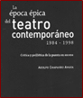 LA EPOCA EPICA DEL TEATRO CONTEMPORANEO 1984-1998 CRITICA Y POIETICA DE LA PUESTA EN ESCENA