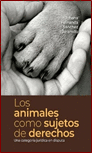 ANIMALES COMO SUJETOS DE DERECHOS UNA CATEGORIA JURIDICA EN DISPUTA