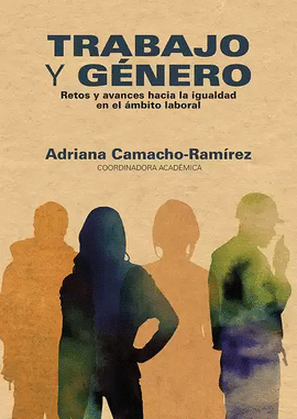 TRABAJO Y G�NERO. RETOS Y AVANCES HACIA LA IGUALDAD EN EL �MBITO LABORAL