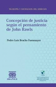 CONCEPCI�N DE JUSTICIA SEG�N EL PENSAMIENTO DE JOHN RAWLS