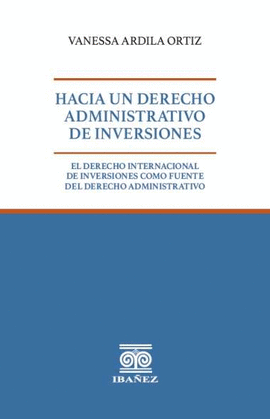 HACIA UN DERECHO ADMINISTRATIVO DE INVERSIONES