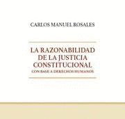 LA RAZONABILIDAD DE LA JUSTICIA CONSTITUCIONAL CON BASE A DERECHOS HUMANOS