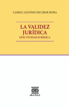 LA VALIDEZ JURDICA. EFECTIVIDAD JURDICA