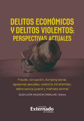DELITOS ECON�MICOS Y DELITOS VIOLENTOS: PERSPECTIVAS ACTUALES.