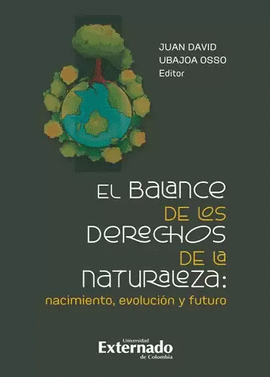 EL BALANCE DE LOS DERECHOS DE LA NATURALEZA: NACIMIENTO, EVOLUCI�N Y FUTURO