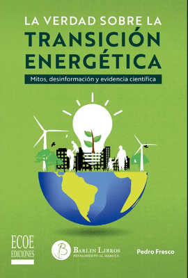 LA VERDAD SOBRE LA TRANSICI�N ENERG�TICA