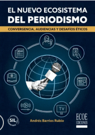 EL NUEVO ECOSISTEMA DEL PERIODISMO