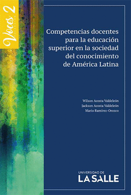 VOCES 2. COMPETENCIAS DOCENTES PARA LA EDUCACI�N SUPERIOR DEL CONOCIMIENTO DE AM�RICA LATINA