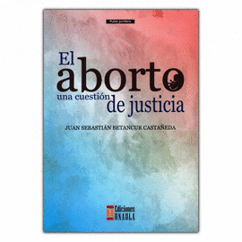 EL ABORTO UNA CUESTION DE JUSTICIA