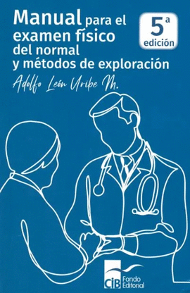 MANUAL PARA EL EXAMEN FISICO DEL NORMAL Y METODOS DE EXPLORACION