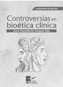 CONTROVERSIAS EN BIOETICA CLINICA