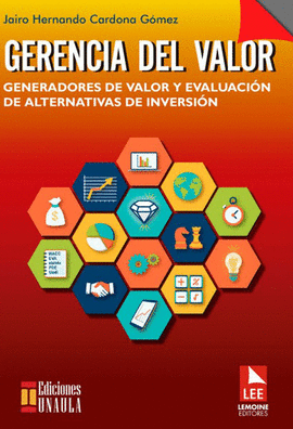 GERENCIA DEL VALOR GENERADORES DE VALOR Y EVALUACION DE ALTERNATIVAS DE INVERSION