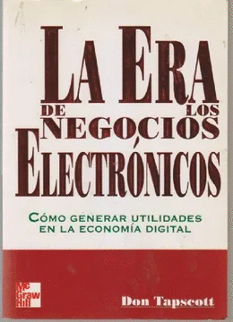 LA ERA DE LOS NEGOCIOS ELECTRONICOS COMO GENERAR UTILIDAD