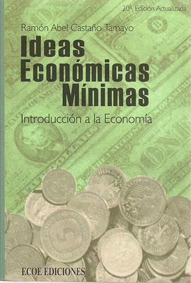 IDEAS ECONOMICAS MINIMAS. INTRODUCCION A LA ECONOMIA