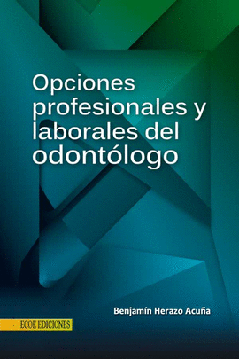 OPCIONES PROFESIONALES Y LABORALES DEL ODONTOLOGO