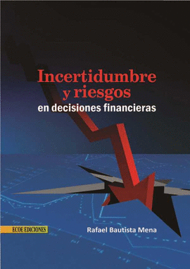 INCERTIDUMBRE Y RIESGOS EN DECISIONES FINANCIERAS