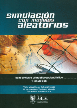 SIMULACION CON MODELOS ALEATORIOS CONOCIMIENTO ESTADISTICO PROBABILISTICO Y SIMULACION