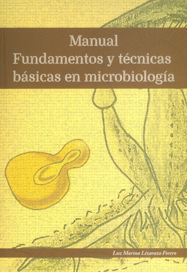 MANUAL FUNDAMENTOS Y TECNICAS  BASICAS EN MICROBIOLOGIA