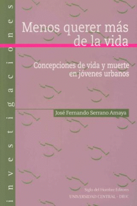 MENOS QUERER MAS DE LA VIDA CONCEPCIONES DE VIDA Y MUERTE EN JOVENES URBANOS