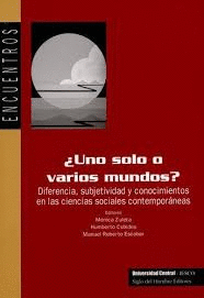 �UNO SOLO O VARIOS MUNDOS?: DIFERENCIA, SUBJETIVIDAD Y CONOCIMIENTOS EN LAS CIENCIAS SOCIALES CONTEM