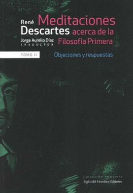 MEDITACIONES ACERCA DE LA FILOSOSIA PRIMERA (II) OBJECIONES Y RESPUESTAS