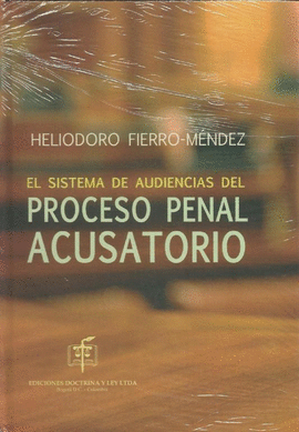 EL SISTEMA DE AUDIENCIAS DEL PROCESO PENAL ACUSATORIO