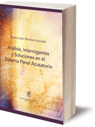 ANALISIS INTERROGANTES Y SOLUCIONES EN EL SISTEMA PENAL ACUSATORIO