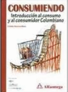 CONSUMIENDO INTRODUCCION AL CONSUMO Y AL CONSUMIDOR COLOMBIANO
