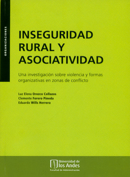 INSEGURIDAD RURAL Y ASOCIATIVIDAD. UNA INVESTIGACION SOBRE VIOLENCIA Y FORMAS ORGANIZATIVAS EN ZONAS