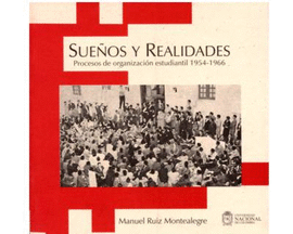 SUEOS Y REALIDADES PROCESOS DE ORGANIZACION ESTUDIANTIL 1954-1966