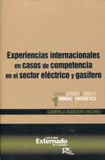 EXPERIENCIAS INTERNACIONALES EN CASOS DE COMPETENCIA EN EL SECTOR EL�CTRICO Y GAS�FERO