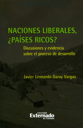NACIONES LIBERALES PAISES RICOS? DISCUSIONES Y EVIDENCIA SOBRE EL PROCESO DE DESARROLLO