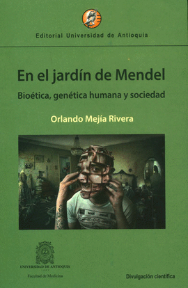 EN EL JARDIN DE MENDEL BIOETICA GENETICA HUMANA Y SOCIEDAD