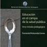 EDUCACI�N EN EL CAMPO DE LA SALUD P�BLICA