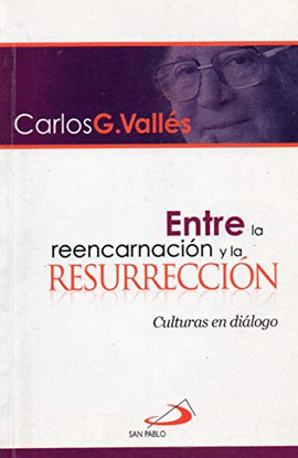 ENTRE LA REENCARNACION Y LA RESURRECCION