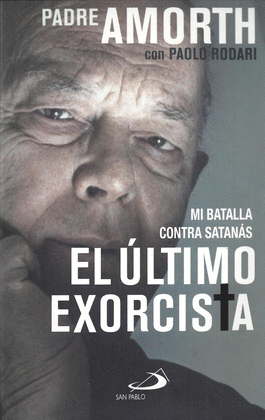 EL ULTIMO EXORCISTA MI BATALLA CONTRA SATANAS