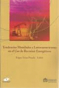 TENDENCIAS MUNDIALES Y LATINOAMERICANAS EN EL USO DE RECURSOS ENERGETICOS