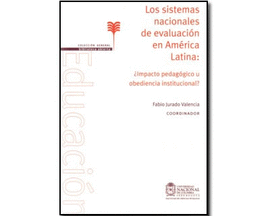 LOS SISTEMAS NACIONALES DE EVALUACION EN AMERICA LATINA IMPACTO PEDAGOGICO U OBEDIENCIA INSTITUCIONA