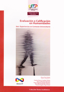 EVALUACION O CALIFICACION EN HUMANIDADES SEIS EXPERIENCIAS EN CONTEXTO UNIVERSITARIO