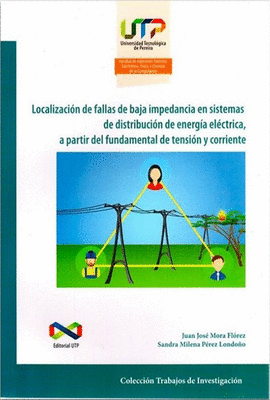 LOCALIZACI�N DE FALLAS DE BAJA IMPEDANCIA EN SISTEMAS DE DISTRIBUCI�N DE ENERG�A EL�CTRICA, A PARTIR DEL FUNDAMENTAL DE TENSI�N Y CORRIENTE
