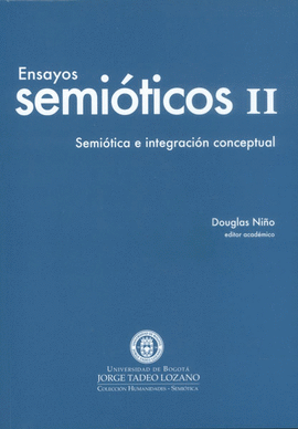 ENSAYOS SEMIOTICOS II SEMIOTICA E INTEGRACION CONCEPTUAL