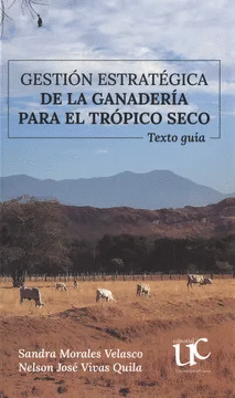 GESTION ESTRATEGICA DE LA GANADERIA PARA EL TROPICO SECO