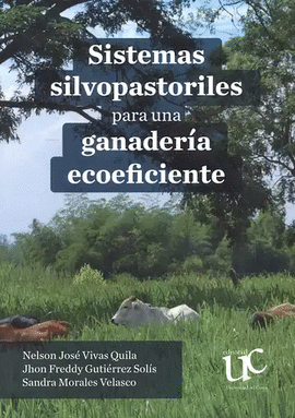 SISTEMAS SILVOPASTORILES PARA UNA GANADERA ECOEFICIENTE